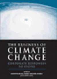 The Business Of Climate Change Corporate Responses To Kyoto Kathryn Begg Frans Van Der Woerd David Levy