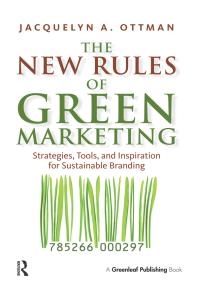 The New Rules Of Green Marketing Strategies Tools And Inspiration For Sustainable Branding 1st Edition Jacquelyn Ottman