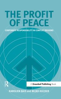 The Profit Of Peace Corporate Responsibility In Conflict Regions 1st Edition Karolien Bais Mijnd Huijser Patrick Cammaert