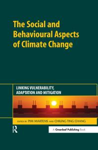The Social And Behavioural Aspects Of Climate Change Linking Vulnerability Adaptation And Mitigation 1st Edition Pim Martens Chiung Ting Chang