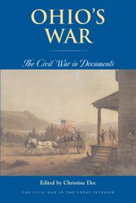 Ohios War The Civil War In Documents 1st Edition Christine Dee