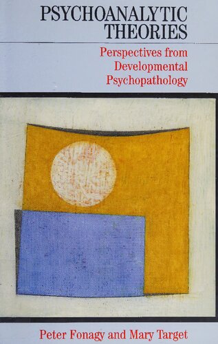 Psychoanalytic Theories Perspectives From Developmental Psychopathology 1st Edition Peter Fonagy