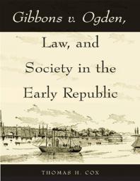 Gibbons V Ogden Law And Society In The Early Republic 1st Edition Thomas H Cox