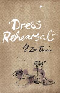 Dress Rehearsal 1st Edition Zoe Thurner