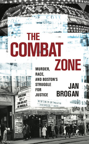 The Combat Zone Murder Race And Bostons Struggle For Justice Jan Brogan
