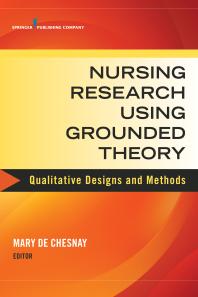 Nursing Research Using Grounded Theory Qualitative Designs And Methods In Nursing 1st Edition Mary De Chesnay