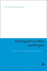 Kierkegaard On Ethics And Religion From Eitheror To Philosophical Fragments 1st Edition W Glenn Kirkconnell