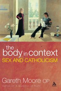 The Body In Context Sex And Catholicism 1st Edition Gareth Moore