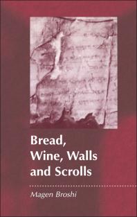 Bread Wine Walls And Scrolls 1st Edition Magen Broshi