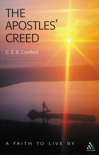 The Apostles Creed A Faith To Live By 1st Edition C E B Cranfield