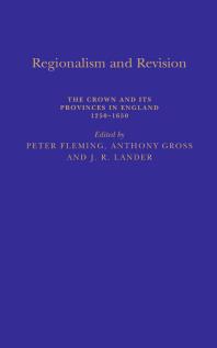 Regionalism And Revision The Crown And Its Provinces In England 12501650 1st Edition Peter Fleming Anthony Gross Jr Lander