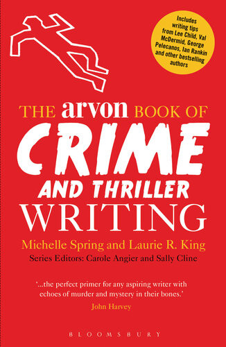 The Arvon Book Of Crime And Thriller Writing Michelle Spring Laurie R King