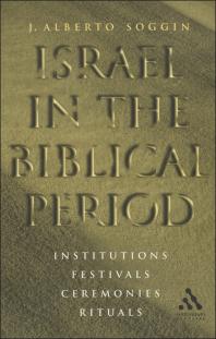 Israel In The Biblical Period Institutions Festivals Ceremonies Rituals 1st Edition J Alberto Soggin John Bowden