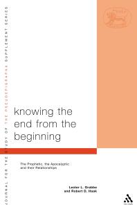 Knowing The End From The Beginning The Prophetic Apocalyptic And Their Relationship 1st Edition Lester L Grabbe Robert D Haak