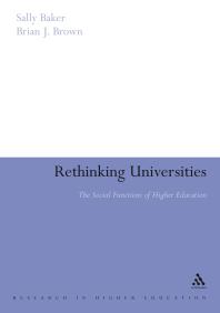 Rethinking Universities The Social Functions Of Higher Education 1st Edition Sally Baker Brian J Brown