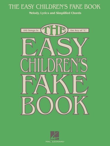 The Easy Childrens Fake Book Songbook 100 Songs In The Key Of C Hal Leonard Corp