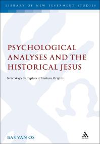 Psychological Analyses And The Historical Jesus New Ways To Explore Christian Origins 1st Edition Bas Van Os