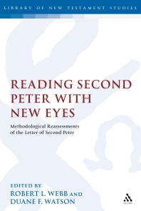 Reading Second Peter With New Eyes Methodological Reassessments Of The Letter Of Second Peter 1st Edition Robert L Webb Duane F Watson