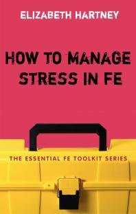 How To Manage Stress In Fe Applying Research Theory And Skills To Postcompulsory Education And Training 1st Edition Elizabeth Hartney