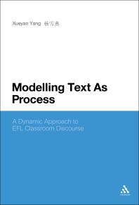 Modelling Text As Process A Dynamic Approach To Efl Classroom Discourse 1st Edition Xueyan Yang
