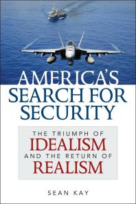 Americas Search For Security The Triumph Of Idealism And The Return Of Realism Sean Kay