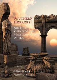 Southern Horrors Northern Visions Of The Mediterranean World 1st Edition Gilbert Bonifas Martine Monacelli