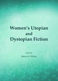 Womens Utopian And Dystopian Fiction 1st Edition Sharon R Wilson