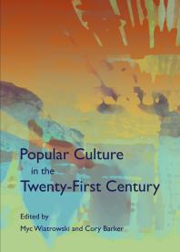 Popular Culture In The Twentyfirst Century 1st Edition Myc Wiatrowski Cory Barker