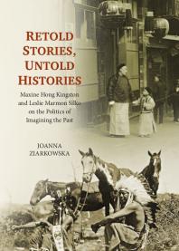 Retold Stories Untold Histories Maxine Hong Kingston And Leslie Marmon Silko On The Politics Of Imagining The Past 1st Edition Joanna Ziarkowska