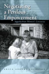 Negotiating A Perilous Empowerment Appalachian Womens Literacies 1st Edition Erica Abrams Locklear
