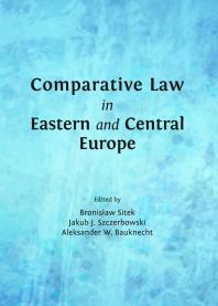 Comparative Law In Eastern And Central Europe 1st Edition Bronisaw Sitek Jakub J Szczerbowski Aleksander W Bauknecht
