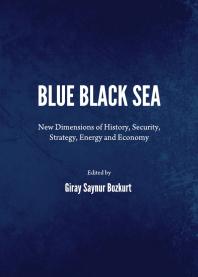 Blue Black Sea New Dimensions Of History Security Strategy Energy And Economy 1st Edition Giray Saynur Bozkurt