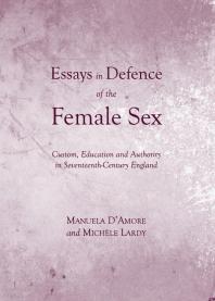 Essays In Defence Of The Female Sex Custom Education And Authority In Seventeenthcentury England 1st Edition Manuela Damore Michle Lardy