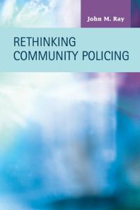 Rethinking Community Policing 1st Edition John M Ray John M Ray