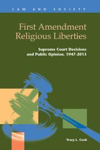 First Amendment Religious Liberties Supreme Court Decisions And Public Opinion 19472013 1st Edition Tracy L Cook