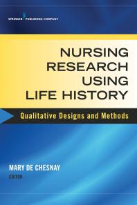 Nursing Research Using Life History Qualitative Designs And Methods In Nursing 1st Edition Mary De Chesnay
