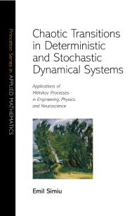 Chaotic Transitions In Deterministic And Stochastic Dynamical Systems Applications Of Melnikov Processes In Engineering Physics And Neuroscience 1st Edition Emil Simiu