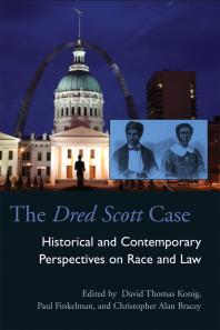 The Dred Scott Case Historical And Contemporary Perspectives On Race And Law 1st Edition David Thomas Konig Paul Finkelman Christopher Alan Bracey