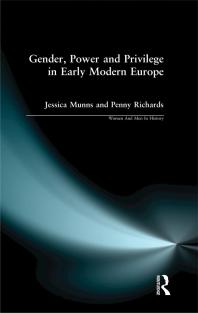 Gender Power And Privilege In Early Modern Europe 1500 1700 Penny Richards Jessica Munns