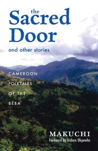 The Sacred Door And Other Stories Cameroon Folktales Of The Beba 1st Edition Makuchi Isidore Okpewho