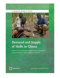 Demand And Supply Of Skills In Ghana How Can Training Programs Improve Employment And Productivity 1st Edition Peter Darvas Robert Palmer Robert Palmer