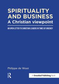 Spirituality And Business A Christian Viewpoint An Open Letter To Christian Leaders In Times Of Urgency 1st Edition Philippe De Woot