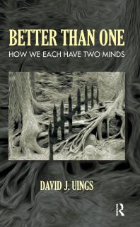 Better Than One How We Each Have Two Minds David J Uings