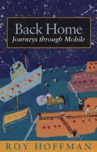 Back Home Journeys Through Mobile 1st Edition Roy Hoffman