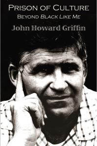 Prison Of Culture Beyond Black Like Me John Howard Griffin