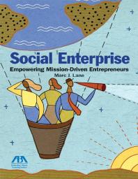 Social Enterprise Empowering Missiondriven Entrepreneurs Marc J Lane