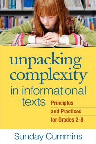 Unpacking Complexity In Informational Texts Principles And Practices For Grades 28 Sunday Cummins Elfrieda H Hiebert