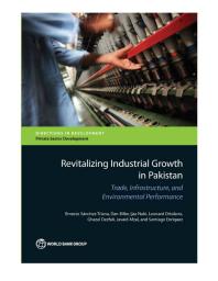 Revitalizing Industrial Growth In Pakistan Trade Infrastructure And Environmental Performance 1st Edition Ernesto Sncheztriana Dan Biller Ijaz Nabi Ijaz Nabi
