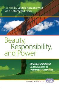 Beauty Responsibility And Power Ethical And Political Consequences Of Pragmatist Aesthetics 1st Edition Leszek Koczanowicz Katarzyna Liszka