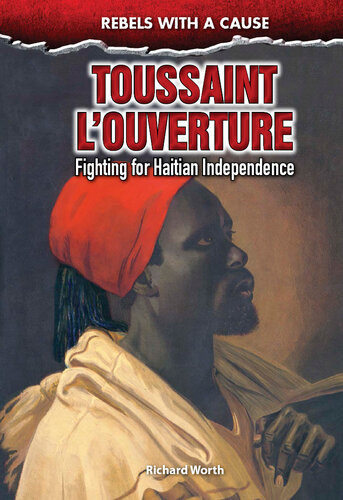 Toussaint Louverture Fighting For Haitian Independence Richard Worth